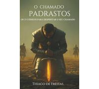 O chamado - Padrastos: Os 33 Códigos para Despertar o seu Chamado