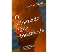 O Chamado Que Incomoda: Quando Deus Nos Chama a Ser Quem Ele Criou para Ser