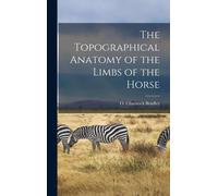 O Charnock Brad The Topographical Anatomy of the Limbs of the (Copertina rigida)