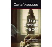 O choro contido na dor: Uma historia de luto, amor e recomeço