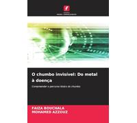 O chumbo invisível: Do metal à doença: Compreender o percurso tóxico do chumbo