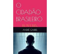 O CIDADÃO BRASILEIRO: EU, TU E ELES...