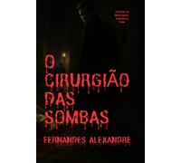 O CIRURGIÃO DAS SOMBAS: A precisão da mente supera violência do corpo