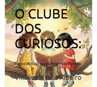O CLUBE DOS CURIOSOS:: Respostas Mágicas para Perguntas Gigantes