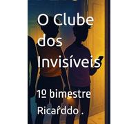 O Clube dos Invisíveis: 1º bimestre