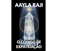 O CÓDIGO DE EXPATRIAÇÃO: Manual de Extração da Matrix e a Vida Além do Casulo