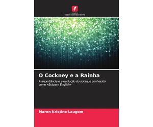 O Cockney e a Rainha: A importância e a evolução do sotaque conhecido como 'Estuary English'