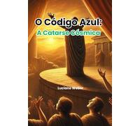 O Código Azul (Vol 3): A Catarse Cósmica