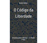O CÓDIGO DA LIBERDADE: DESATIVANDO A MATRIX - O PODER É SEU