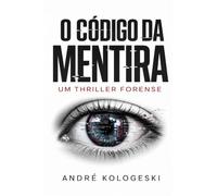 O Código da Mentira: Um Thriller Forense