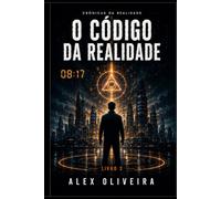 O CÓDIGO DA REALIDADE: CRÔNICAS DA REALIDADE - LIVRO 3