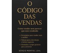 O CÓDIGO DAS VENDAS: Como vender sem parecer que está vendendo