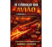 O Código do Avião - 1ª Edição Vol. 3: Piloto Automático: O Guia das Velas Vermelhas