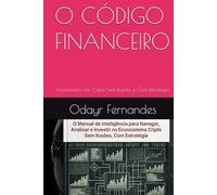O CÓDIGO FINANCEIRO: Investimento em Cripto Sem Ilusões e Com Estratégia