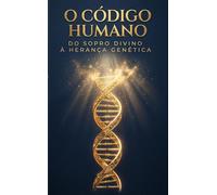 O Código Humano (livro de bolso): Do Sopro Divino à Herança Genética