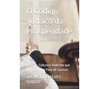 O Código Judaico da Prosperidade: História, Cultura e Tradições que Moldaram um Povo de Sucesso