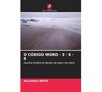O CÓDIGO WORO · 3 · 6 · 9: Doutrina iniciática do Manden, da ordem e da vitória