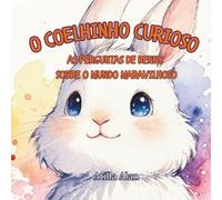 O coelhinho curioso: As perguntas de Benny sobre o mundo maravilhoso
