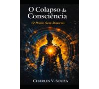 O colapso da consciência: O ponto sem retorno