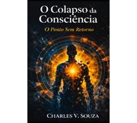 O colapso da consciência: O ponto sem retorno