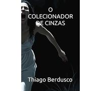 O COLECIONADOR DE CINZAS
