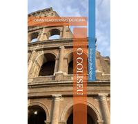 O COLISEU: O PANTEÃO.TERMAS DE ROMA