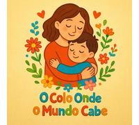 o colo onde o mundo cabe