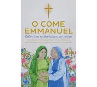 O Come Emmanuel : Reflections on the Advent Antiphons