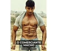 O Comerciante Macho: Histórias de Sexo Erótico Gay Explícito para Adultos em Português: 119