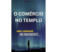 O COMÉRCIO NO TEMPLO: Uma verdade Inconveniente