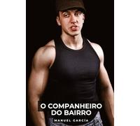 O Companheiro do Bairro: Histórias de Sexo Erótico Gay Explícito para Adultos em Português: 121