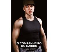 O Companheiro do Bairro: Histórias de Sexo Erótico Gay Explícito para Adultos em Português: 121