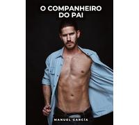 O Companheiro do Pai: Histórias de Sexo Erótico Gay Explícito para Adultos em Português: 121