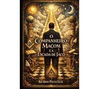 O Companheiro Maçom e a Escada de Jacó