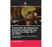 O conceito de tribunal no processo prejudicial nos termos do artigo 267.º do TFUE: A necessidade de alargar o conceito de tribunal aos tribunais arbitrais?