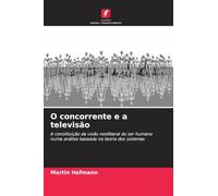 O concorrente e a televisão: A constituição da visão neoliberal do ser humano numa análise baseada na teoria dos sistemas