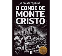 O Conde de Monte Cristo: Edição Especial Ilustrada de Luxo Volume II