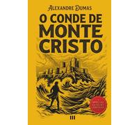 O Conde de Monte Cristo: Edição Especial Ilustrada de Luxo Volume III
