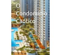 O Condomínio Caótico: O condomínio caótico, é um belo conjunto de prédios onde a vida nunca é monótona.