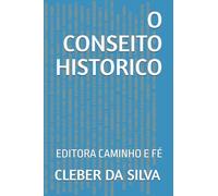 O CONSEITO HISTORICO: EDITORA CAMINHO E FÉ