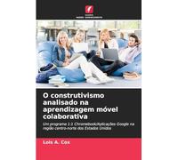 O construtivismo analisado na aprendizagem móvel colaborativa: Um programa 1:1 Chromebook/Aplicações Google na região centro-norte dos Estados Unidos