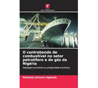 O contrabando de combustível no setor petrolífero e do gás da Nigéria: Sabotagem económica ou prosperidade económica