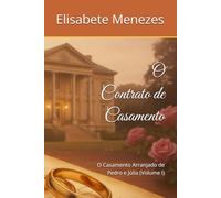O Contrato de Casamento: O Casamento Arranjado de Pedro e Júlia (Volume I)