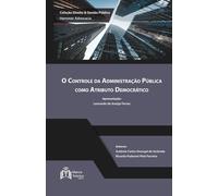 O Controle da Administração Pública Como Atributo Democrático