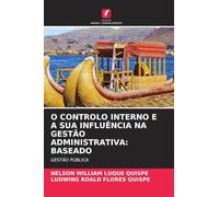 O CONTROLO INTERNO E A SUA INFLUÊNCIA NA GESTÃO ADMINISTRATIVA: BASEADO: GESTÃO PÚBLICA