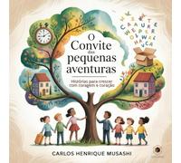 O Convite das Pequenas Aventuras: Histórias para crescer com coragem e coração