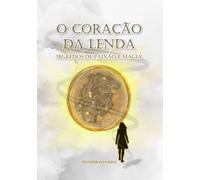O Coração da Lenda: Segredos de Paixão e Magia