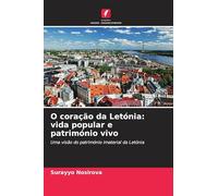 O coração da Letónia: vida popular e património vivo: Uma visão do património imaterial da Letónia