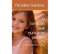 O coração que nunca se perdeu: Um caminho para a paz