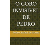 O CORO INVISÍVEL DE PEDRO